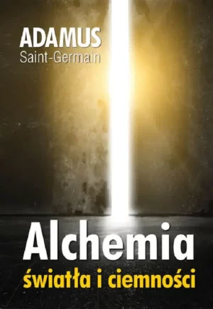 Okładka książki Alchemia Światła i Ciemności Adamus Saint-Germain