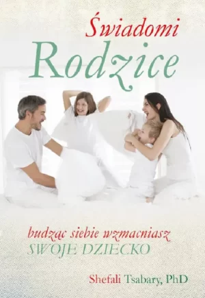 Okładka książki Świadomi Rodzice Shefali Tsabary