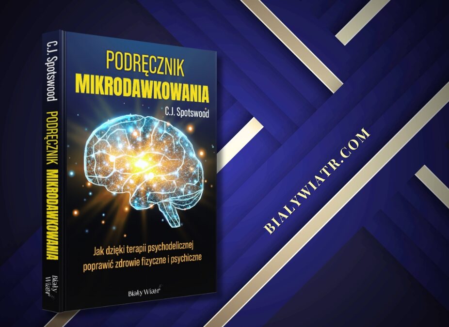 Premiera sierpnia 2024 – Podręcznik Mikrodawkowania: jak dzięki terapii psychodelicznej poprawić zdrowie fizyczne i psychiczne