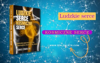 Ludzkie serce, kosmiczne serce – przełomowe spojrzenie na serce i jego funkcje w nowej książce Thomasa Cowana