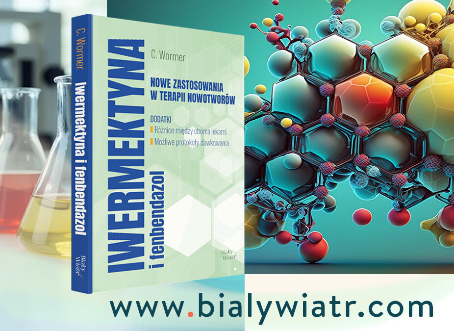 Iwermektyna i fenbendazol – czy te leki przeciwpasożytnicze mogą zrewolucjonizować terapię nowotworów?