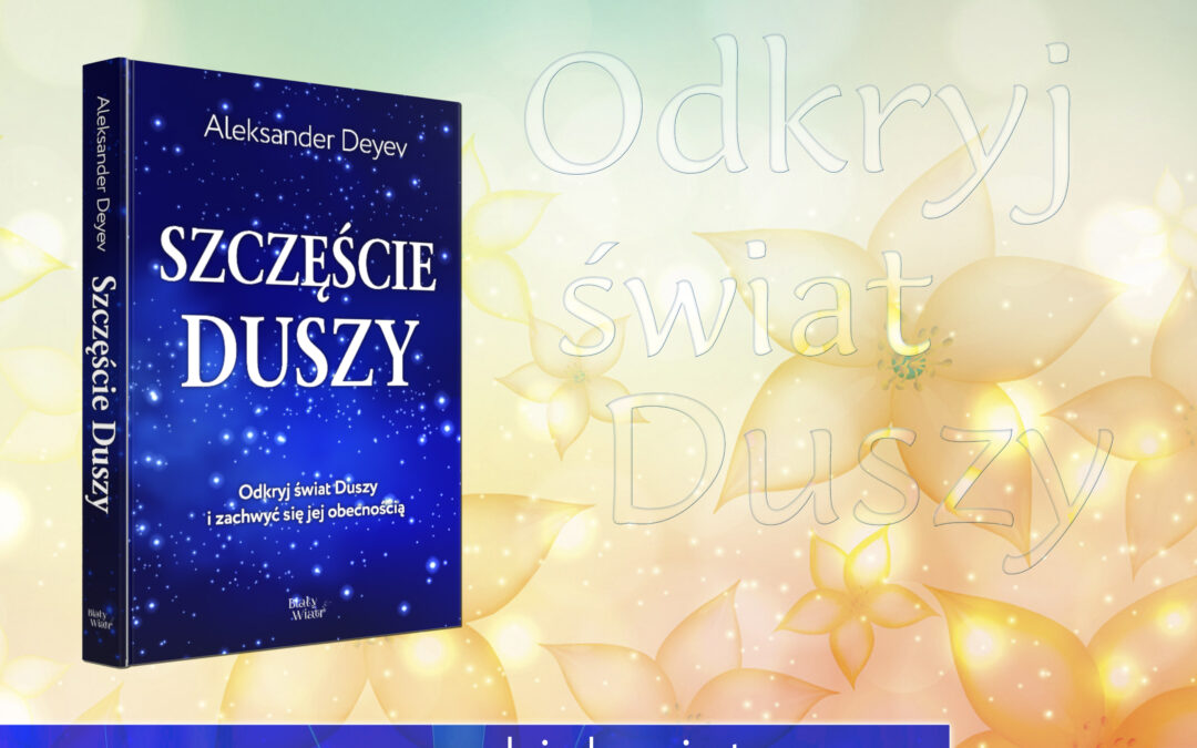 „Szczęście Duszy” – książka, która będzie ci towarzyszyć latami