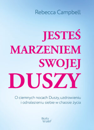 Jesteś marzeniem swojej duszy